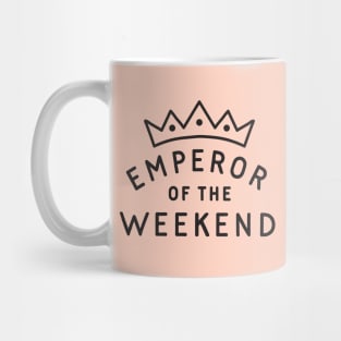 Emperor of the Weekend Mug